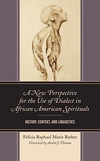 A New Perspective for the Use of Dialect African American Spirituals: History, Context, and Linguistics