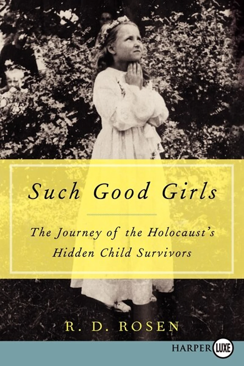 Such Good Girls: the Journey of Holocaust's Hidden Child Survivors