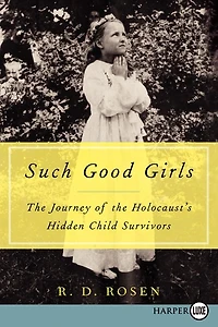 Such Good Girls: the Journey of Holocaust's Hidden Child Survivors