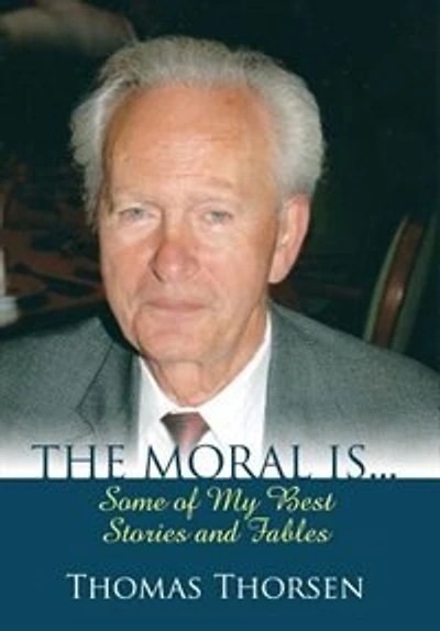The Moral Is... Some Of My Best Stories And Fables