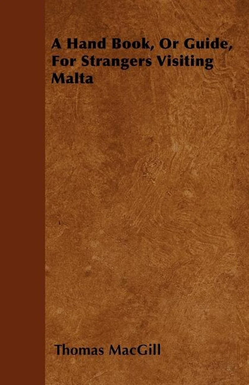 A Hand Book or Guide for Strangers Visiting Malta