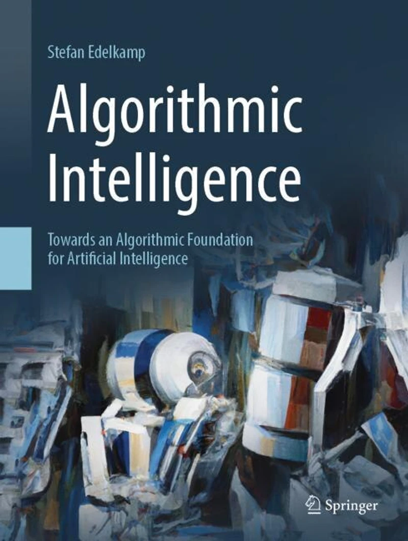 Algorithmic Intelligence: Towards An Algorithmic Foundation For Artificial Intelligence