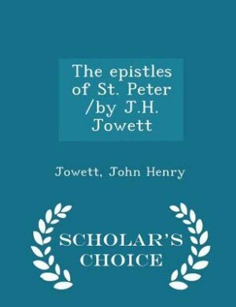 The epistles of St. Peter /by J.H. Jowett - Scholar's Choice Edition