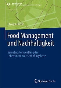 Food Management und Nachhaltigkeit: Verantwortung entlang der Lebensmittelwertschopfungskette