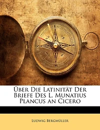 Über Die Latinität Der Briefe Des L. Munatius Plancus an Cicero