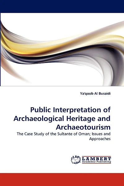 Public Interpretation of Archaeological Heritage and Archaeotourism