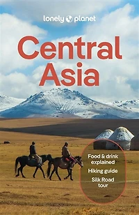 Lonely Planet Central Asia 8 8th Ed.: Plan the Trip of a Lifetime, Detailed Itineraries & Maps, Insider Tips, Covers Uzbekistan, Kazakhstan, Kyrgyzstan, Tajikistan and Turkmenistan