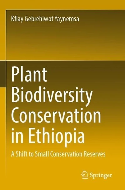 Plant Biodiversity Conservation in Ethiopia: A Shift to Small Conservation Reserves
