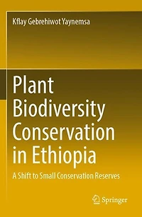 Plant Biodiversity Conservation in Ethiopia: A Shift to Small Conservation Reserves