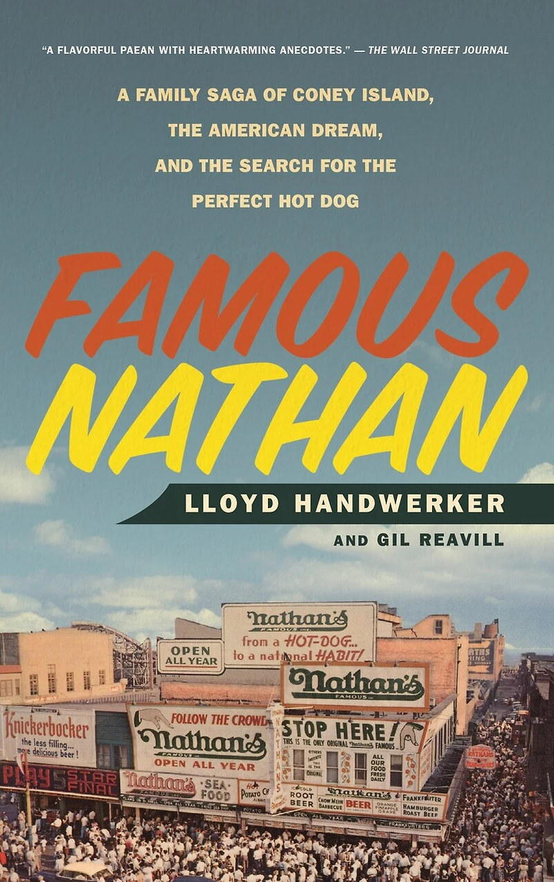 Famous Nathan: A Family Saga Of Coney Island, The American Dream, And Search For Perfect Hot Dog