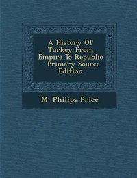 A History Of Turkey From Empire To Republic