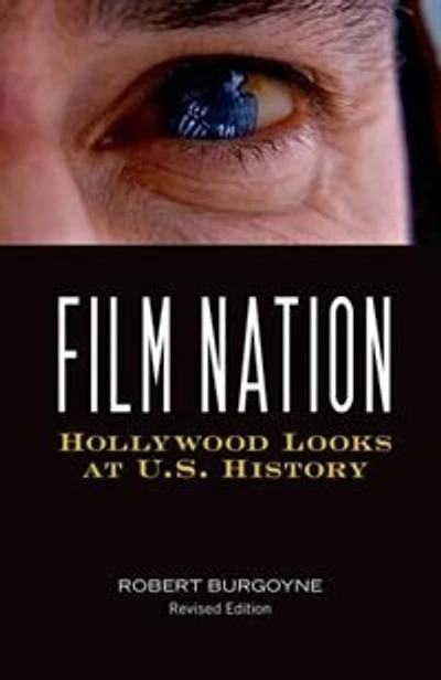 Film Nation: Hollywood Looks at U.S. History, Revised Edition