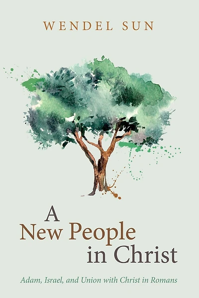 A New People Christ: Adam, Israel, and Union with Christ Romans