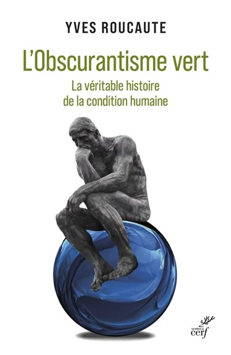 L'obscurantisme vert : la véritable histoire de condition humaine: humaine