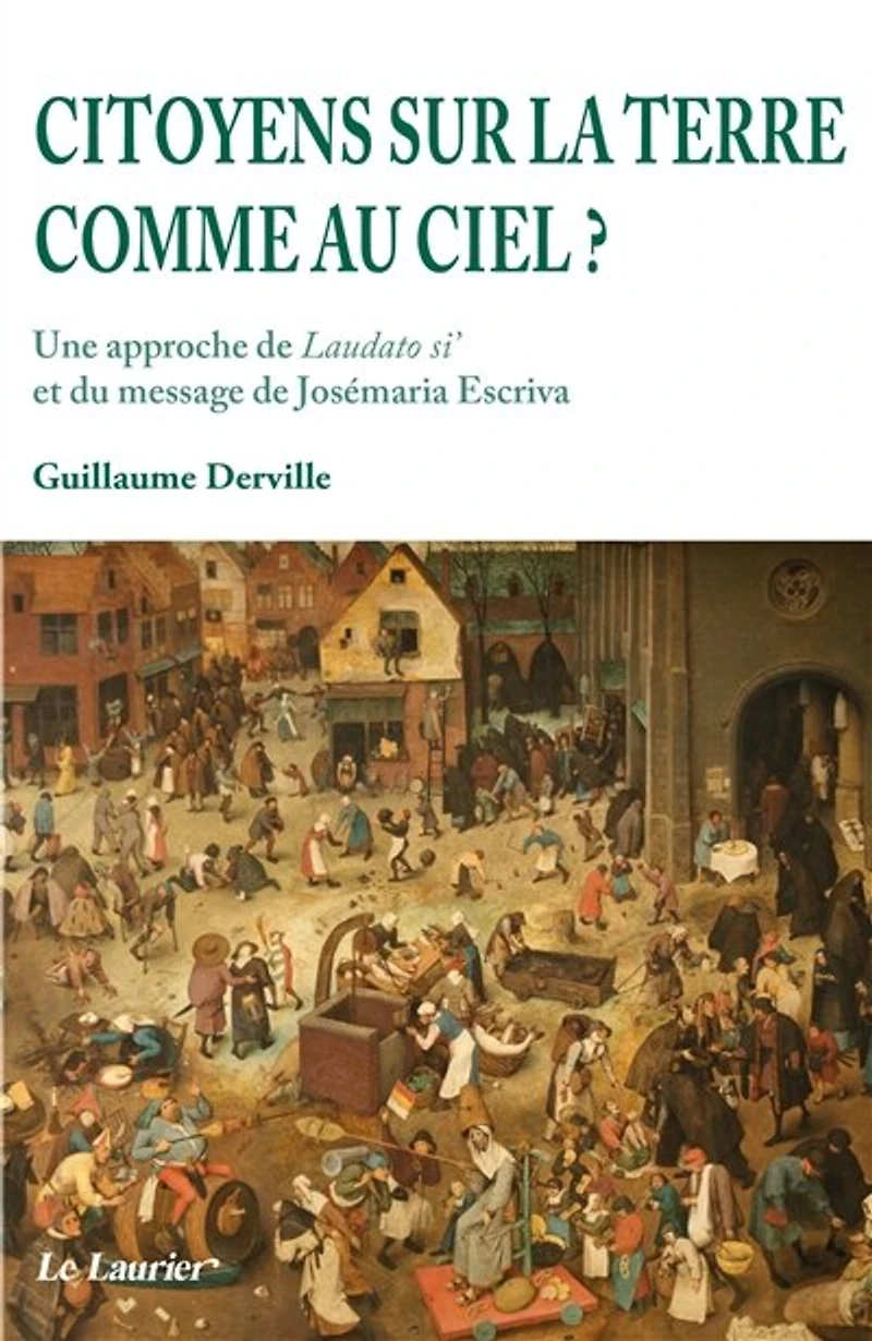 Citoyens sur la terre comme au ciel ?: une approche de Laudato si' et du message de Josémaria Escriva