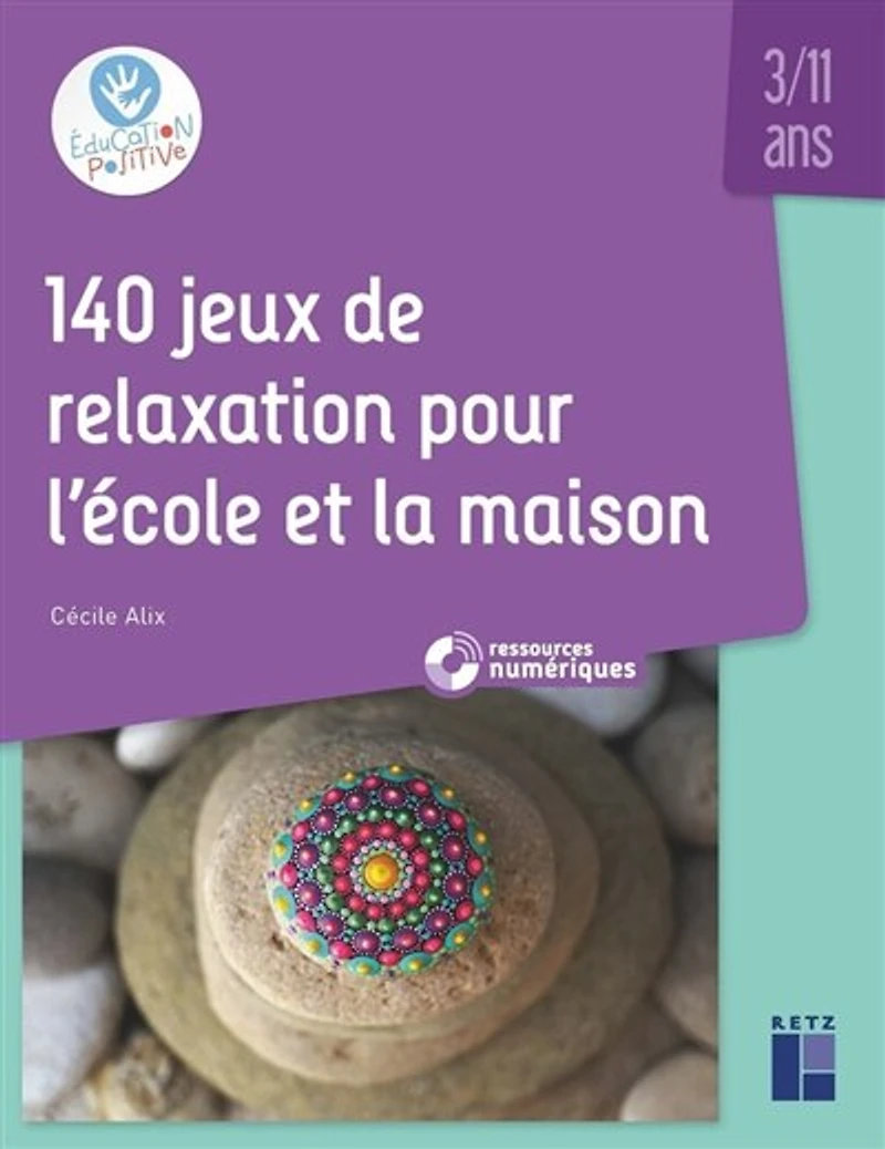 140 jeux de relaxation pour l'école et la maison: 3-11 ans