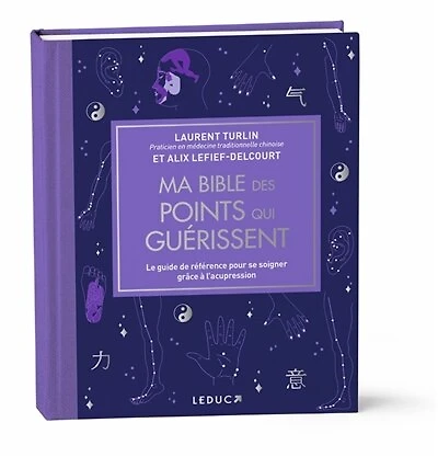 Ma bible des points qui guérissent: le guide de référence pour se soigner grâce à l'acupression