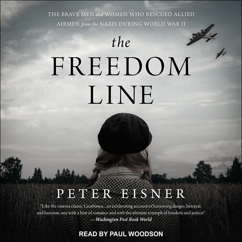 the Freedom Line Lib/E: Brave Men and Women Who Rescued Allied Airmen from Nazis During World War II