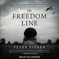 the Freedom Line Lib/E: Brave Men and Women Who Rescued Allied Airmen from Nazis During World War II