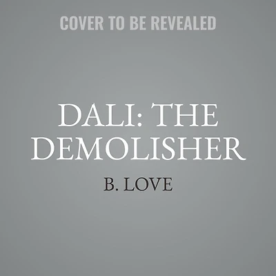 Dali: The Demolisher