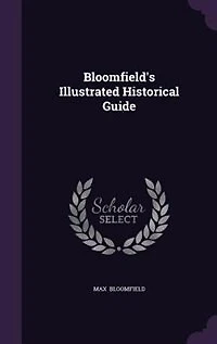 Bloomfield's Illustrated Historical Guide