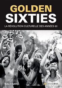 Golden sixties: la révolution culturelle du XXe siècle