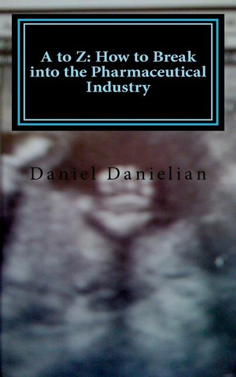 A to Z: How to Break into the Pharmaceutical Industry