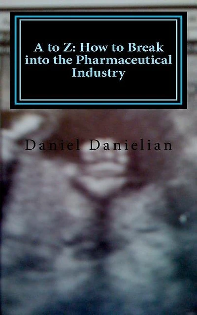 A to Z: How to Break into the Pharmaceutical Industry