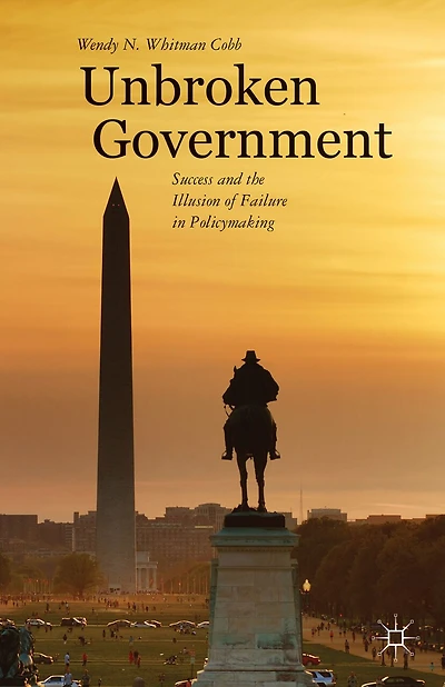 Unbroken Government: Success and the Illusion of Failure Policymaking