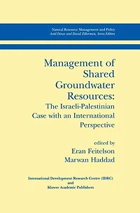 Management of Shared Groundwater Resources: The Israeli-Palestinian Case with an International Perspective