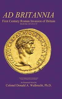 AD Britannia: First Century Roman Invasion of Britain Book One 23 to 52