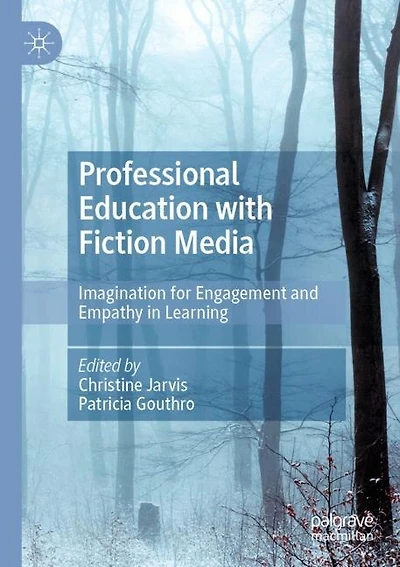 Professional Education With Fiction Media: Imagination For Engagement And Empathy In Learning