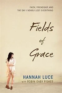 Fields Of Grace: Faith, Friendship, And The Day I Nearly Lost Everything