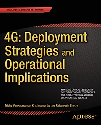 4G: Deployment Strategies and Operational Implications: Managing Critical Decisions of 4G/LTE Networks their Effects on Network Operations Business