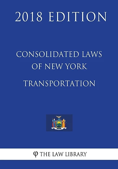 Consolidated Laws of New York - Transportation (2018 Edition)