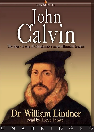 John Calvin: The Story of One of Christianity's Most Influential Leaders