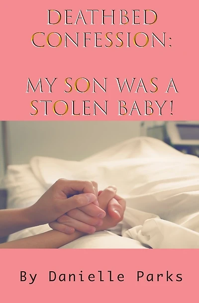 Deathbed Confession: My Son Was A Stolen Baby