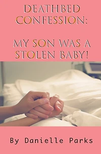 Deathbed Confession: My Son Was A Stolen Baby