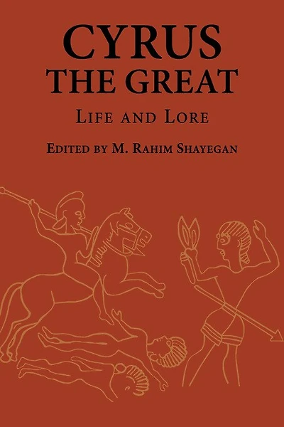 Cyrus the Great: Life and Lore