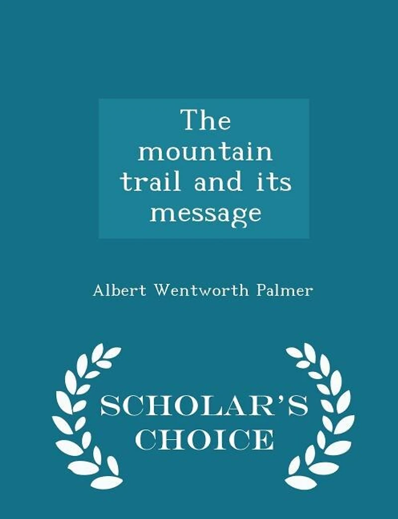 The Mountain Trail and Its Message (Classic Reprint)