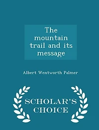 The Mountain Trail and Its Message (Classic Reprint)