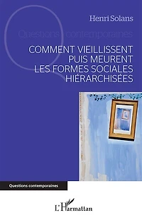 Comment Vieillissent Puis Meurent Les Formes Sociales Hiérarchis
