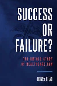 Success Or Failure?: The Untold Story Of Healthcare.gov