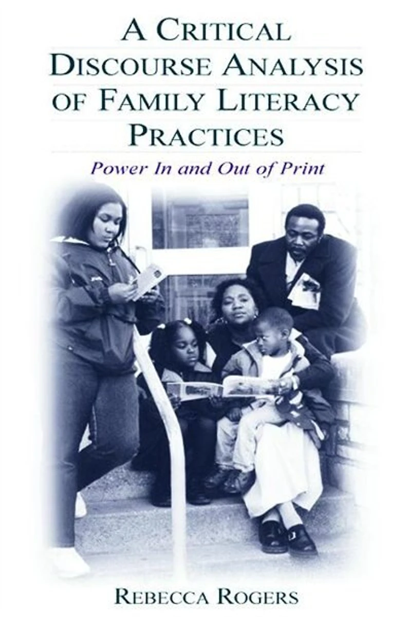 A Critical Discourse Analysis of Family Literacy Practices: Power and Out Print