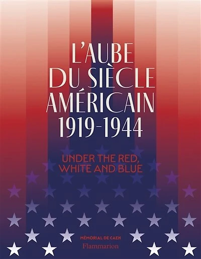 L' aube du siècle américain, 1919-1944: under the red, white and blue