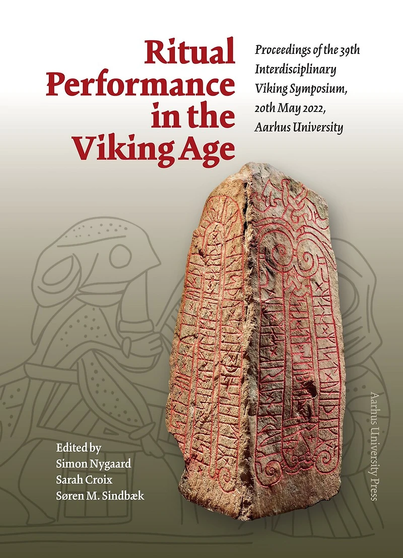 Ritual Performance in the Viking Age: Proceedings of the 39th Interdisciplinary Viking Symposium, 20 th May 2022, Aarhus University