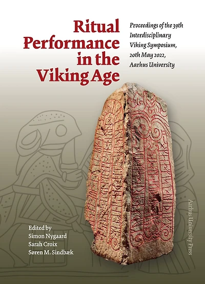 Ritual Performance in the Viking Age: Proceedings of the 39th Interdisciplinary Viking Symposium, 20 th May 2022, Aarhus University
