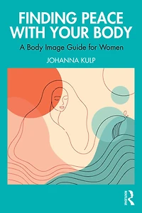 Finding Peace with Your Body: A Body Image Guide for Women
