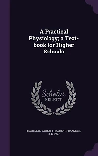 A Practical Physiology: Text-Book for Higher Schools