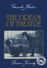 Granville Barker and the Dream of Theatre